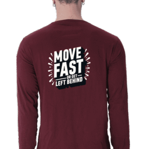 Move Fast or Get Left Behind Quote Printed Full Sleeve T-Shirt for Men – Black & Maroon (S to 3XL)